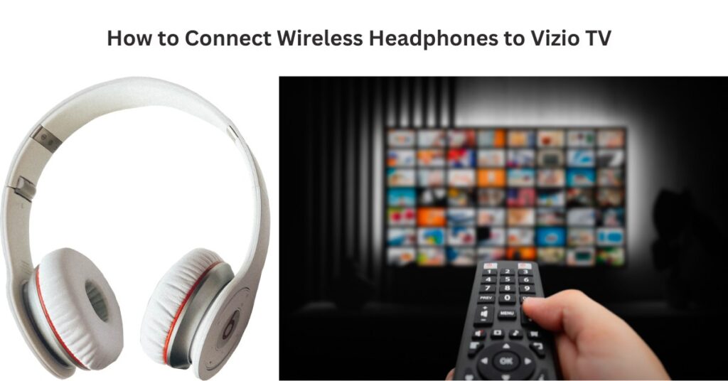 How to Connect Wireless Headphones to Vizio TV